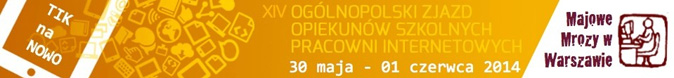 XIV Ogólnopolski Zjazd Opiekunów Szkolnych Pracowni Internetowych 